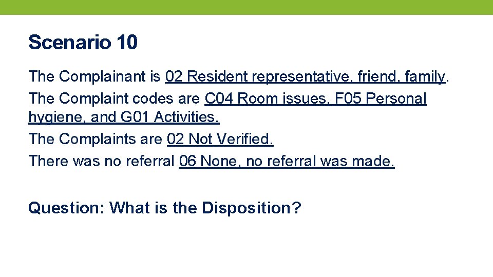 Scenario 10 The Complainant is 02 Resident representative, friend, family. The Complaint codes are