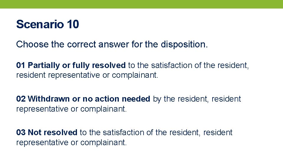 Scenario 10 Choose the correct answer for the disposition. 01 Partially or fully resolved