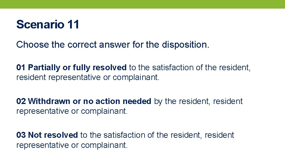 Scenario 11 Choose the correct answer for the disposition. 01 Partially or fully resolved