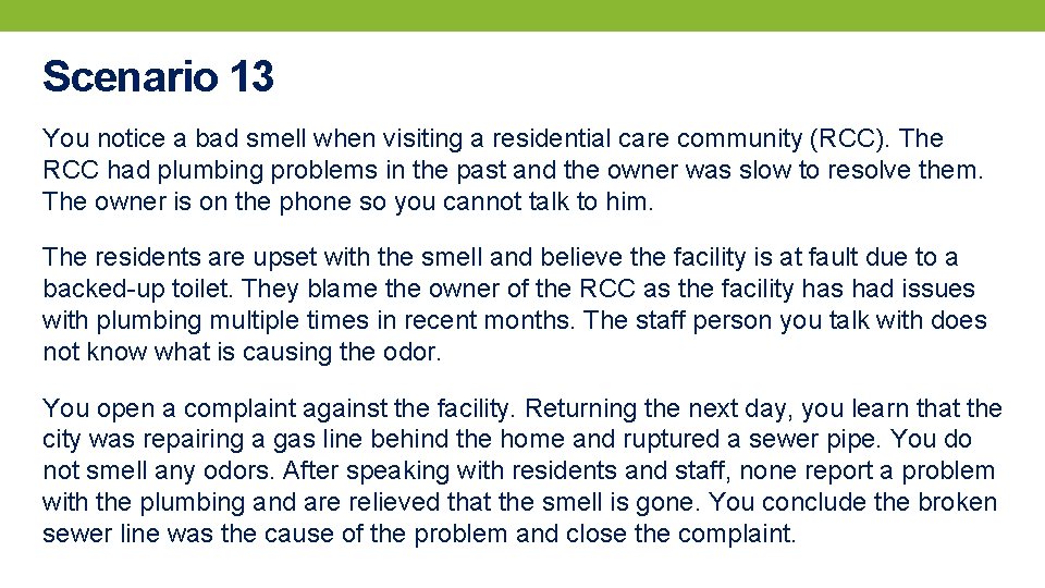 Scenario 13 You notice a bad smell when visiting a residential care community (RCC).