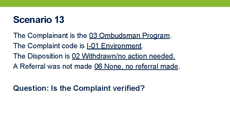 Scenario 13 The Complainant is the 03 Ombudsman Program. The Complaint code is I-01