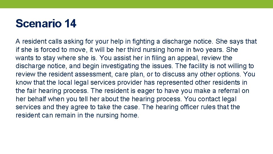 Scenario 14 A resident calls asking for your help in fighting a discharge notice.