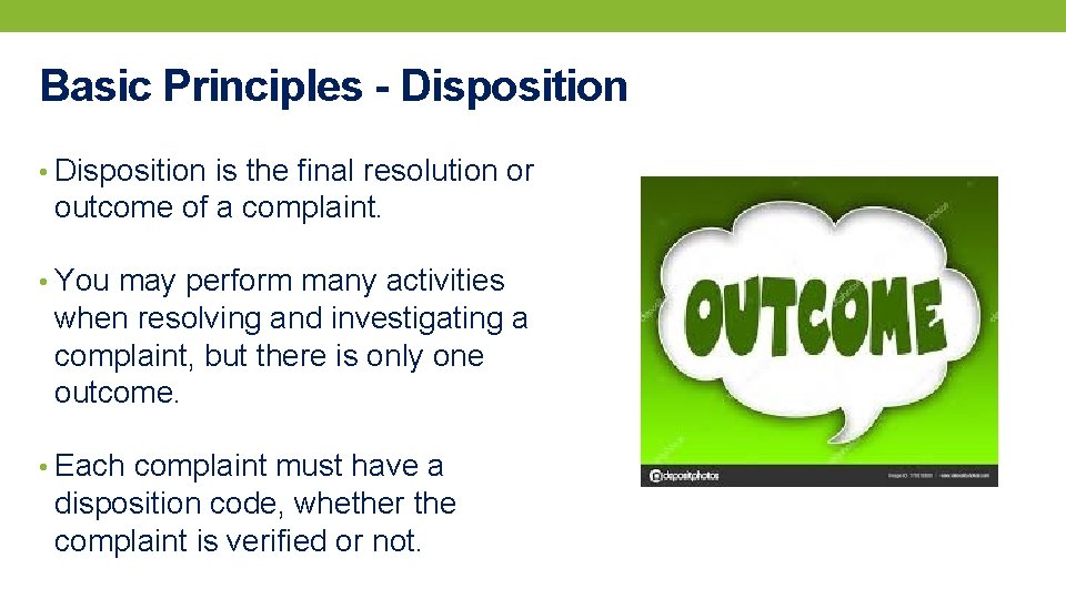 Basic Principles - Disposition • Disposition is the final resolution or outcome of a