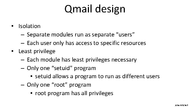 Qmail design • Isolation – Separate modules run as separate “users” – Each user