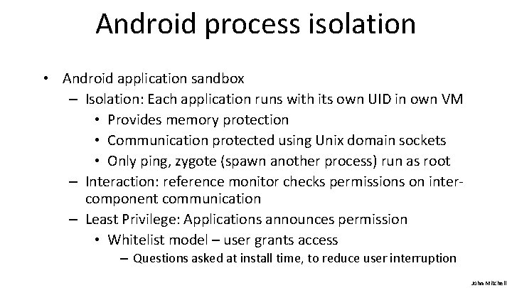 Android process isolation • Android application sandbox – Isolation: Each application runs with its