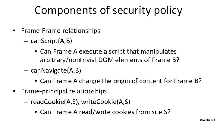 Components of security policy • Frame-Frame relationships – can. Script(A, B) • Can Frame