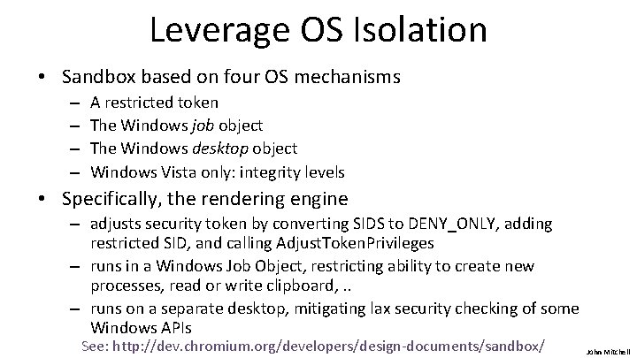 Leverage OS Isolation • Sandbox based on four OS mechanisms – – A restricted