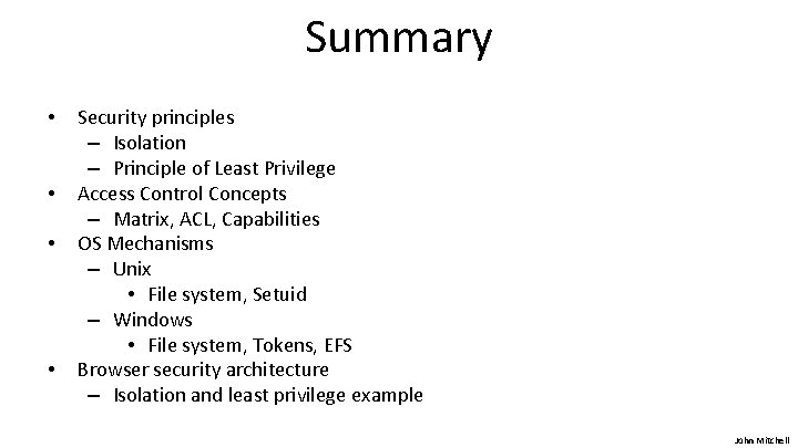 Summary • • Security principles – Isolation – Principle of Least Privilege Access Control