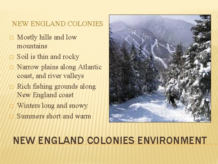 NEW ENGLAND COLONIES � � � Mostly hills and low mountains Soil is thin