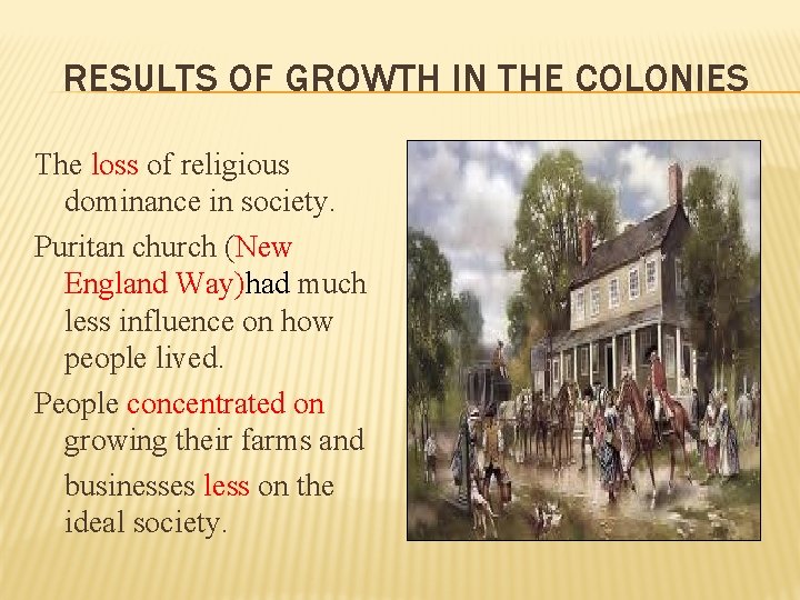 RESULTS OF GROWTH IN THE COLONIES The loss of religious dominance in society. Puritan