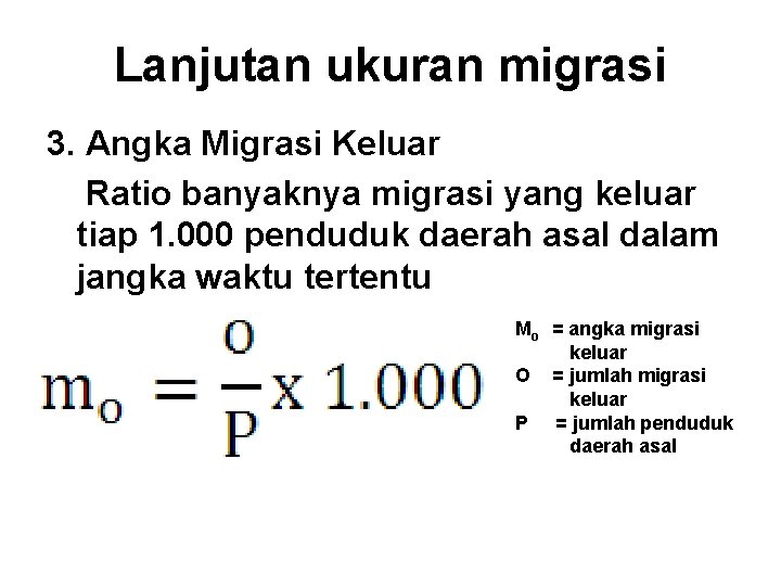 Lanjutan ukuran migrasi 3. Angka Migrasi Keluar Ratio banyaknya migrasi yang keluar tiap 1.