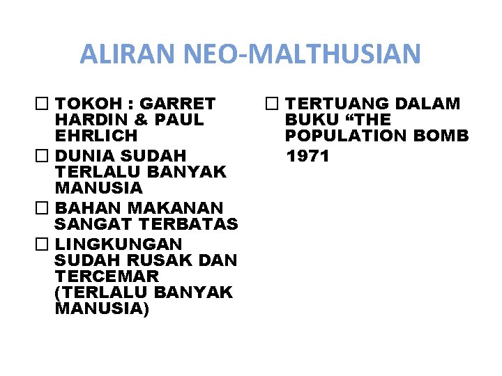 ALIRAN NEO-MALTHUSIAN � TOKOH : GARRET HARDIN & PAUL EHRLICH � DUNIA SUDAH TERLALU