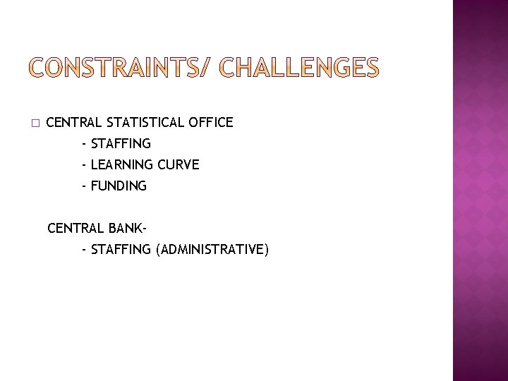 � CENTRAL STATISTICAL OFFICE - STAFFING - LEARNING CURVE - FUNDING CENTRAL BANK- STAFFING
