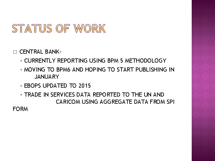 CENTRAL BANK- CURRENTLY REPORTING USING BPM 5 METHODOLOGY - MOVING TO BPM 6 AND