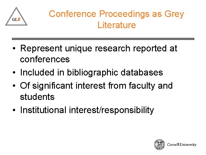 Conference Proceedings as Grey Literature • Represent unique research reported at conferences • Included