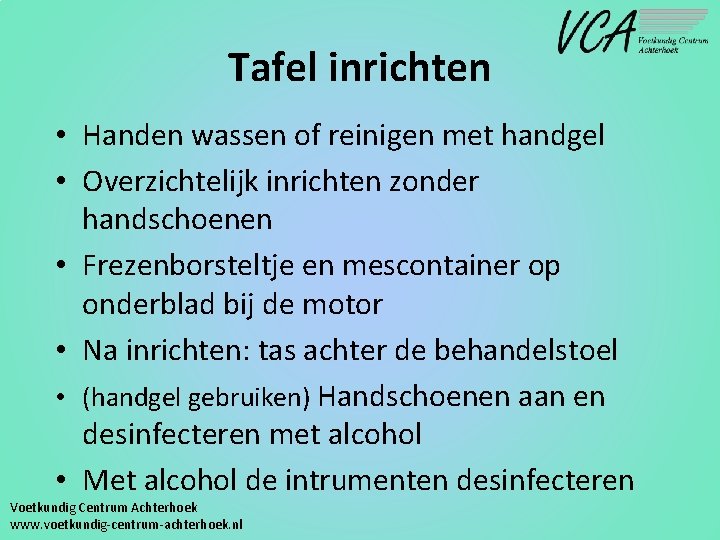 Tafel inrichten • Handen wassen of reinigen met handgel • Overzichtelijk inrichten zonder handschoenen