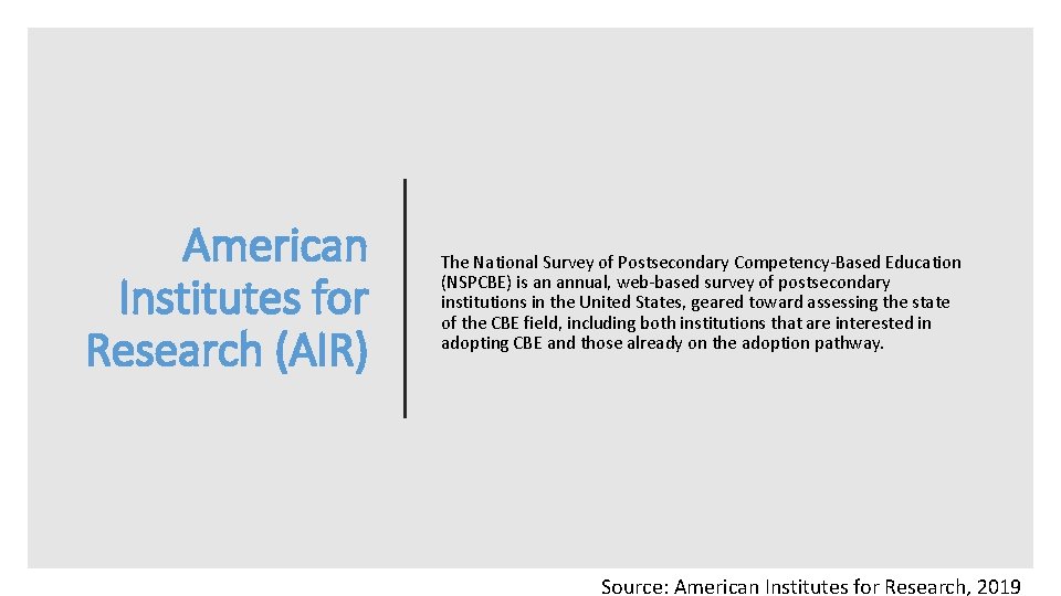 American Institutes for Research (AIR) The National Survey of Postsecondary Competency-Based Education (NSPCBE) is