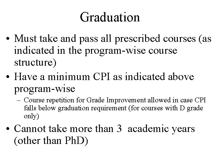 Graduation • Must take and pass all prescribed courses (as indicated in the program-wise