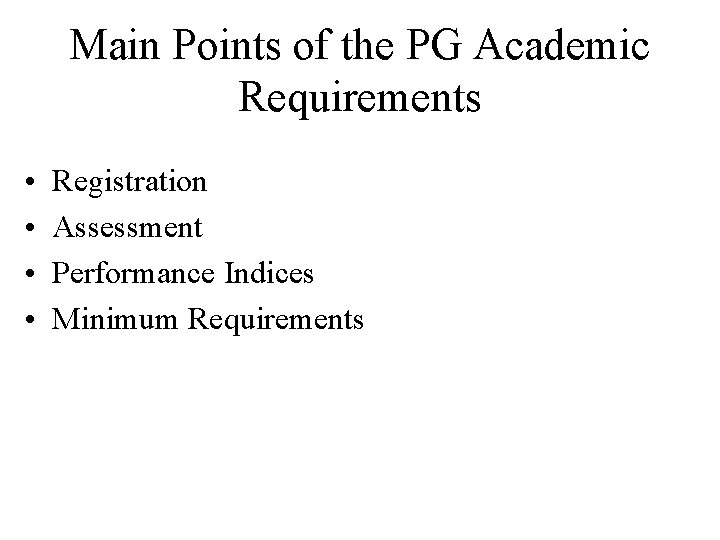 Main Points of the PG Academic Requirements • • Registration Assessment Performance Indices Minimum