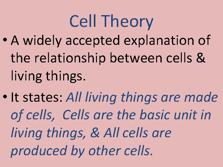 Cell Theory • A widely accepted explanation of the relationship between cells & living