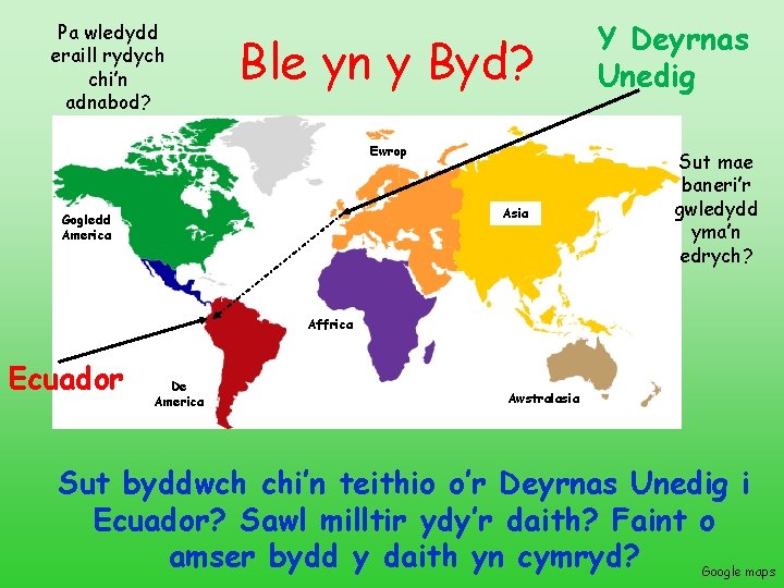 Pa wledydd eraill rydych chi’n adnabod? Ble yn y Byd? Ewrop Asia Gogledd America