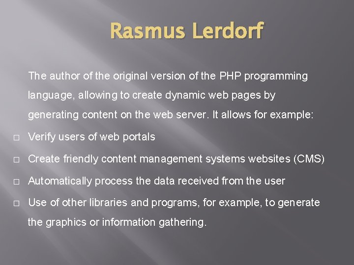 Rasmus Lerdorf The author of the original version of the PHP programming language, allowing Rasmus Lerdorf The author of the original version of the PHP programming language, allowing