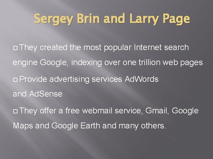 Sergey Brin and Larry Page They created the most popular Internet search engine Google, Sergey Brin and Larry Page They created the most popular Internet search engine Google,