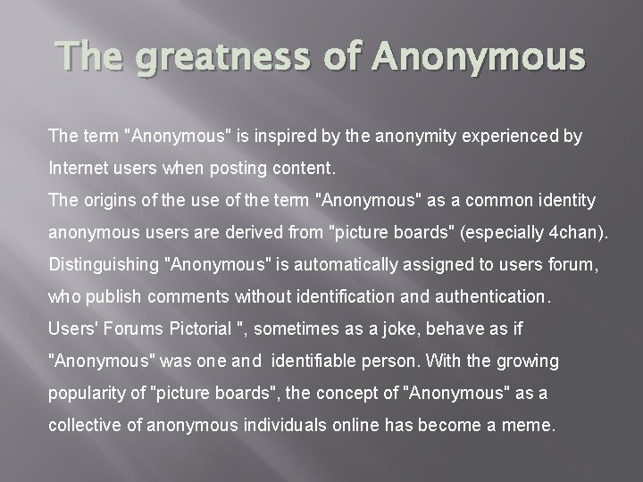 The greatness of Anonymous The term "Anonymous" is inspired by the anonymity experienced by The greatness of Anonymous The term "Anonymous" is inspired by the anonymity experienced by