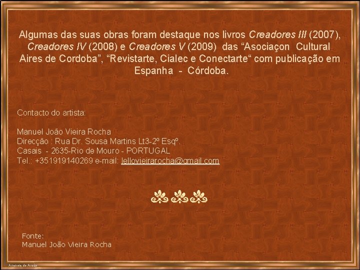 Algumas das suas obras foram destaque nos livros Creadores III (2007), Creadores IV (2008)