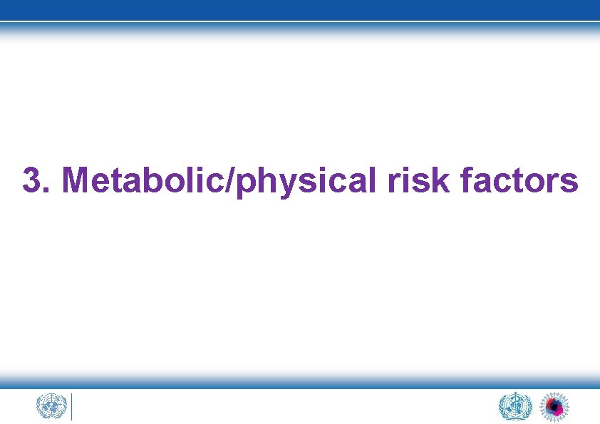 3. Metabolic/physical risk factors 