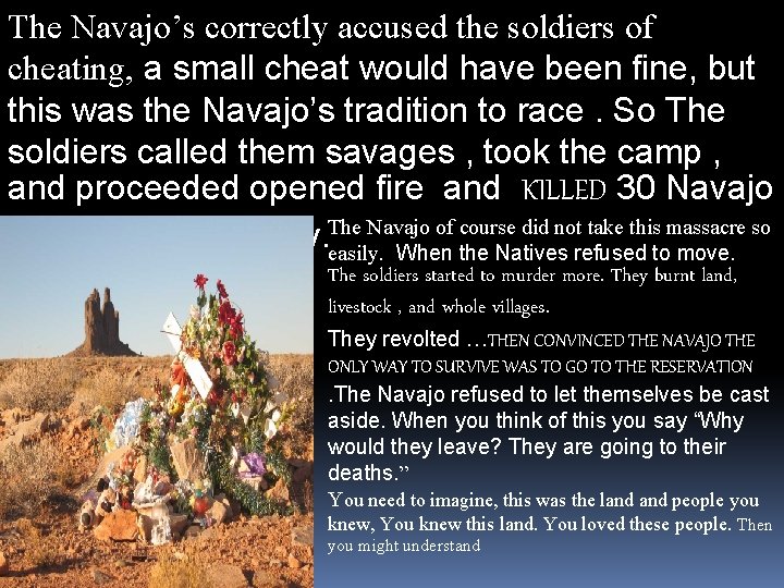 The Navajo’s correctly accused the soldiers of cheating, a small cheat would have been
