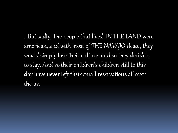 …But sadly, The people that lived IN THE LAND were american, and with most