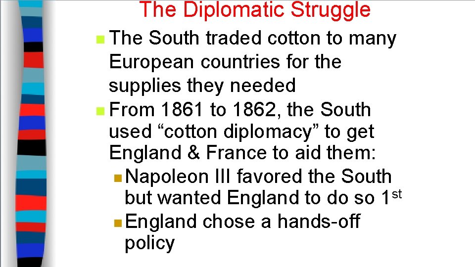 The Diplomatic Struggle n The South traded cotton to many European countries for the