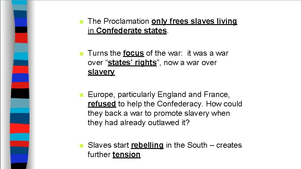 n The Proclamation only frees slaves living in Confederate states. n Turns the focus