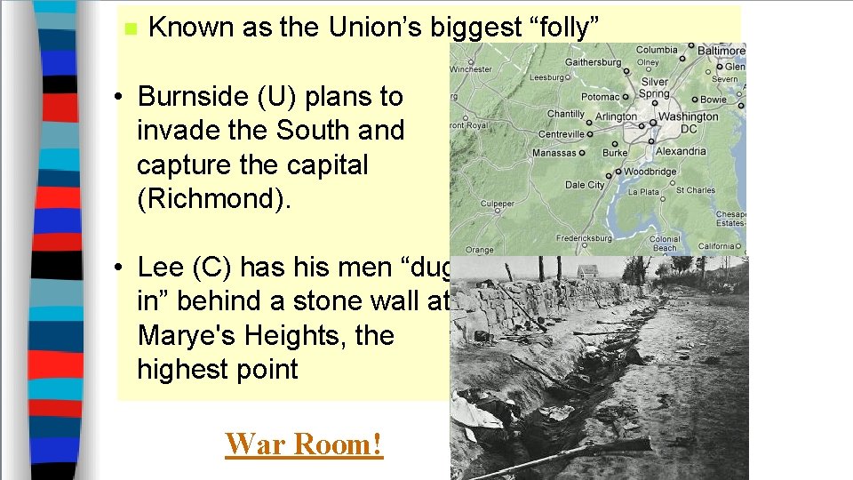 n Known as the Union’s biggest “folly” • Burnside (U) plans to invade the