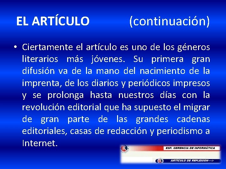 EL ARTÍCULO (continuación) • Ciertamente el artículo es uno de los géneros literarios más