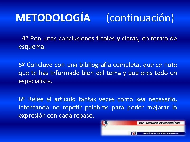 METODOLOGÍA (continuación) 4º Pon unas conclusiones finales y claras, en forma de esquema. 5º