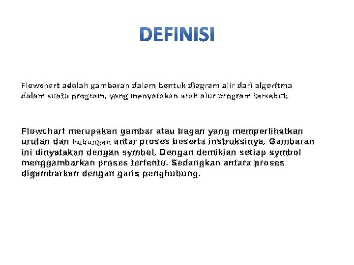 Flowchart adalah gambaran dalam bentuk diagram alir dari algoritma dalam suatu program, yang menyatakan