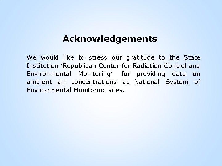 Acknowledgements We would like to stress our gratitude to the State Institution ’Republican Center