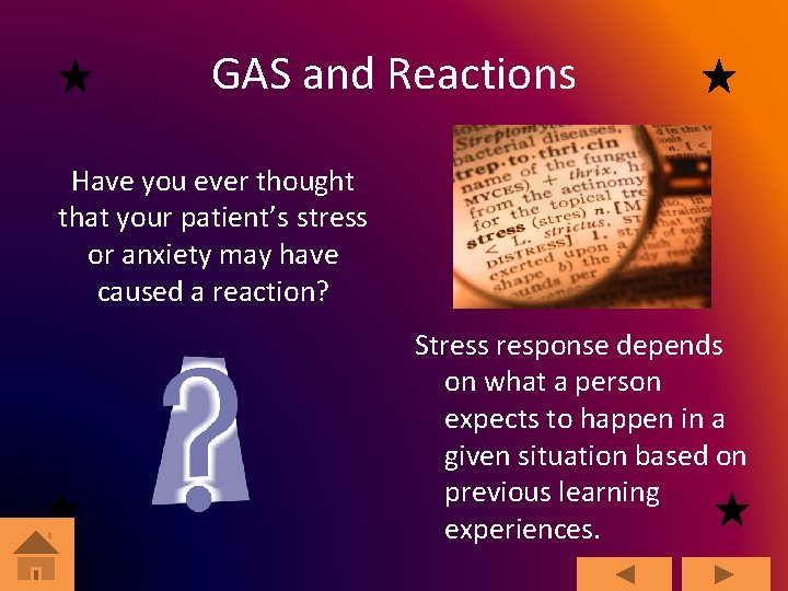 GAS and Reactions Have you ever thought that your patient’s stress or anxiety may