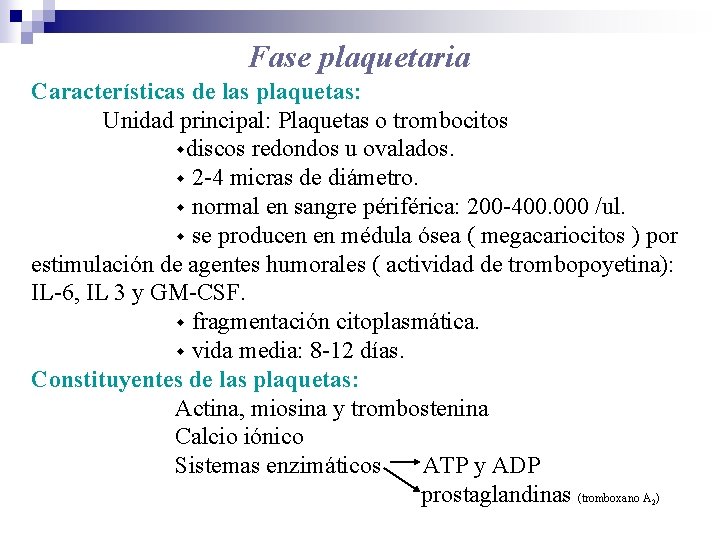 Fase plaquetaria Características de las plaquetas: Unidad principal: Plaquetas o trombocitos discos redondos u