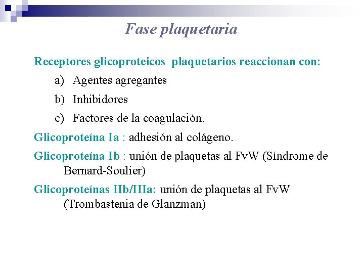 Fase plaquetaria Receptores glicoproteicos plaquetarios reaccionan con: a) Agentes agregantes b) Inhibidores c) Factores