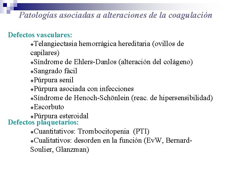 Patologías asociadas a alteraciones de la coagulación Defectos vasculares: v. Telangiectasia hemorrágica hereditaria (ovillos