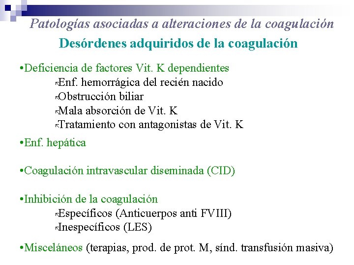 Patologías asociadas a alteraciones de la coagulación Desórdenes adquiridos de la coagulación • Deficiencia