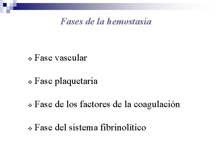 Fases de la hemostasia v Fase vascular v Fase plaquetaria v Fase de los