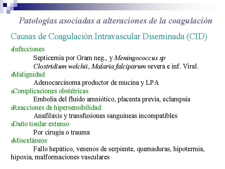 Patologías asociadas a alteraciones de la coagulación Causas de Coagulación Intravascular Diseminada (CID) Infecciones