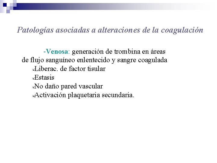 Patologías asociadas a alteraciones de la coagulación -Venosa: generación de trombina en áreas de