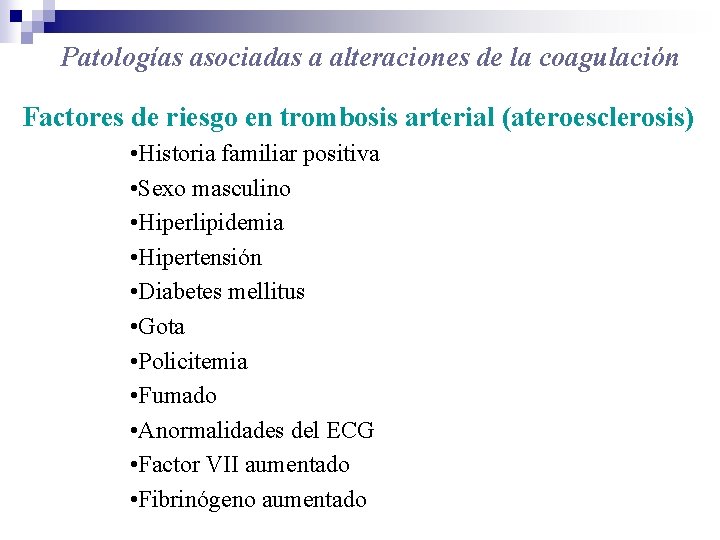 Patologías asociadas a alteraciones de la coagulación Factores de riesgo en trombosis arterial (ateroesclerosis)