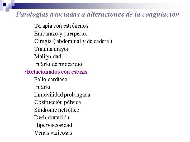Patologías asociadas a alteraciones de la coagulación Terapia con estrógenos Embarazo y puerperio. Cirugía
