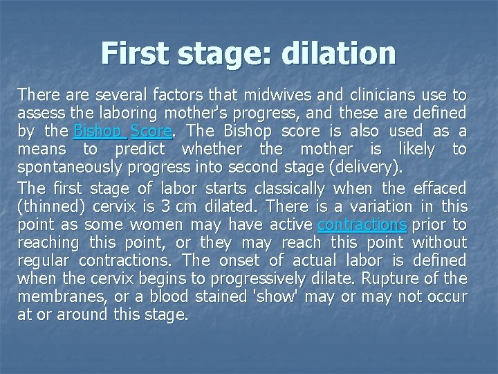 First stage: dilation There are several factors that midwives and clinicians use to assess